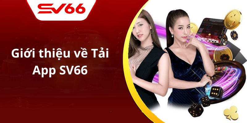 Giới thiệu về Tải App SV66