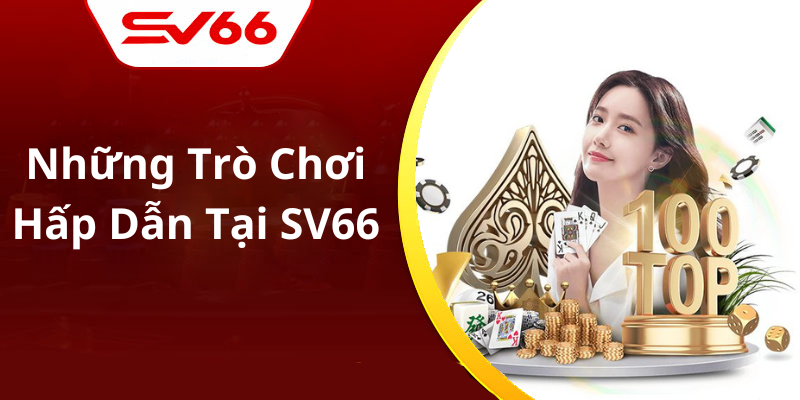 Những Trò Chơi Hấp Dẫn Tại SV66