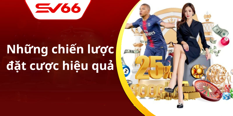 Những chiến lược đặt cược hiệu quả