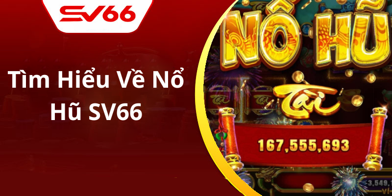 Tìm Hiểu Về Nổ Hũ SV66