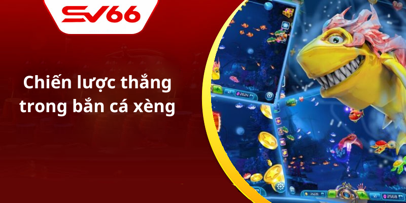 Chiến lược thắng trong bắn cá xèng