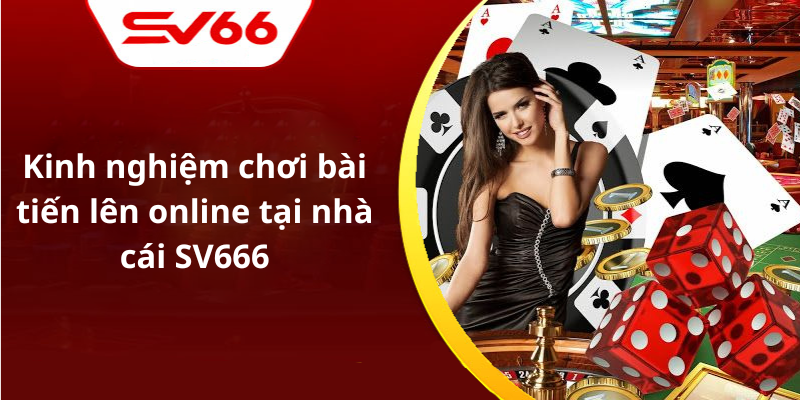 Kinh nghiệm chơi bài tiến lên online tại nhà cái SV666